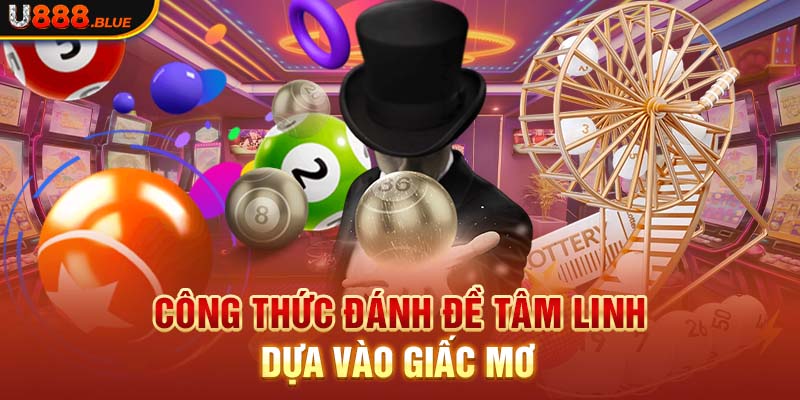 Công thức đánh đề tâm linh - Dựa vào giấc mơ