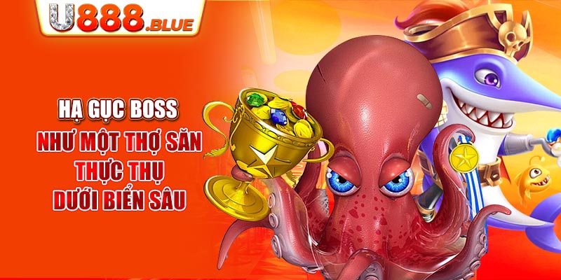 Hạ gục Boss như một thợ săn thực thụ dưới biển sâu