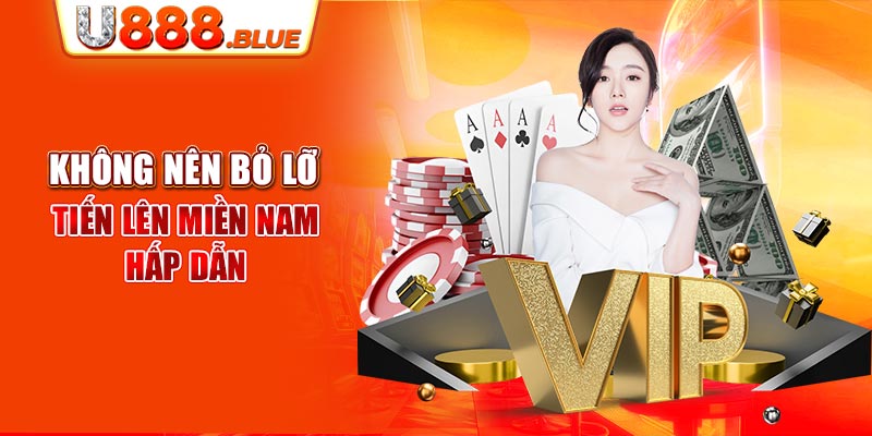 Không nên bỏ lỡ Tiến lên miền Nam hấp dẫn