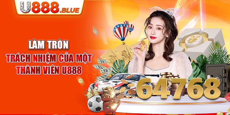 Làm tròn trách nhiệm của một thành viên U888