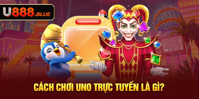 Cách chơi Uno trực tuyến là gì?