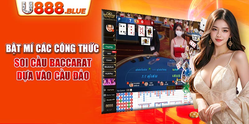 Bật mí các công thức soi cầu Baccarat dựa vào cầu đảo